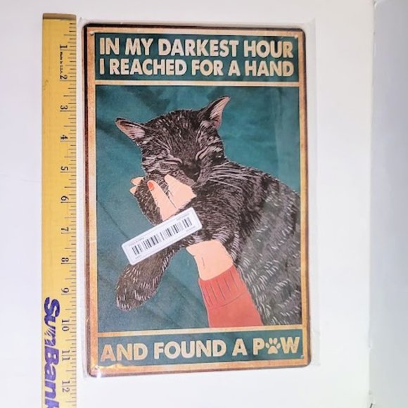 ADORABLE TIN SIGN WITH CAT "IN MY DARKEST HOUR I REACHED FOR A HAND..." - Picture 2 of 5